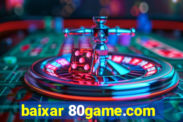 baixar 80game.com